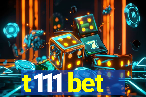 t111 bet